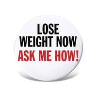 Thumbnail for Button - Lose Weight Now, Ask Me How (Set of 10)